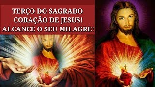 Terço Do Sagrado Coraçao De Jesus Alcance o Seu Milagre [upl. by Notgnilra216]