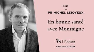 301 Pr Michel Lejoyeux  En bonne santé avec Montaigne [upl. by Rumpf801]