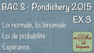 BAC S Maths  Pondichery 2015  Exercice 3 Loi de proba [upl. by Eidlog814]