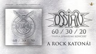 Ossian  Intro amp A Rock Katonai hivatalos felvétel a 603020 jubileumi koncertről [upl. by Leugimsiul]