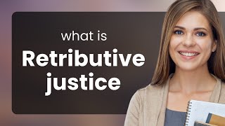 Understanding Retributive Justice [upl. by Dimmick883]