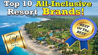 Top 10 Allinclusive Resort BRANDS [upl. by Arem]