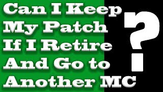 Can I Keep my Patch if I Retire and Go to Another MC [upl. by Marquis]