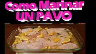 Como marinar un pavo receta chuy la mejor manera facil y rapido 24 [upl. by Atipul707]