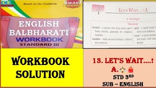 13 Lets wait A 🌟 Workbook Answers Class 3rd  English [upl. by Alhan69]