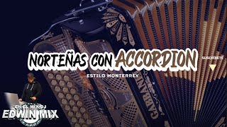 NORTEÑAS MIX CON ACCORDION estilo Monterrey 2022 DJ EDWIN MIX [upl. by Adelina]