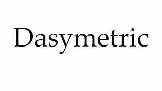 How to Pronounce Dasymetric [upl. by Henson43]