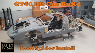 GT40 Kit Car Build  Ep 20 – Roof Spider Install [upl. by Kawai]