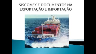 SISCOMEX e Documentos na Importação e Exportação [upl. by Eelamme]