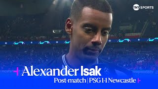 quotMY FIRST REACTION IT WASNT A PENALTYquot 😤  Alexander Isak  PSG 11 Newcastle  Champions League [upl. by Derwon]