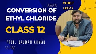 CONVERSION ETHYL CHLORIDE TO ETHYL CYANIDE AND ETHANOL CHEMISTRY 12 CLASS FBISE [upl. by Mariska914]