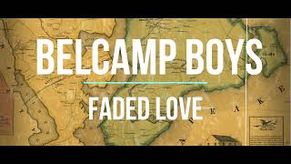 BELCAMP BOYS  FADED LOVE [upl. by Eittah]