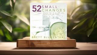 Review 52 Small Changes One Year to a Happier Healthier You Brett Blumenthal Summarized [upl. by Juliette]