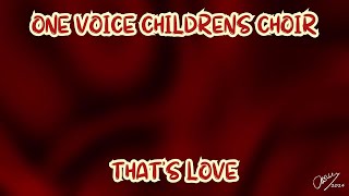 One Voice Childrens Choir Thats love [upl. by God789]