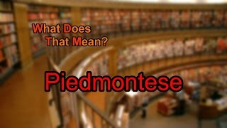 What does Piedmontese mean [upl. by Lardner]