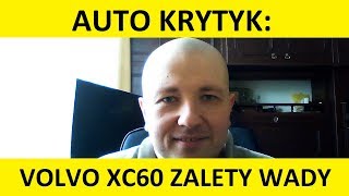 Volvo XC60 opinie zalety wady usterki test pl zakup spalanie auto krytyk autokrytyk [upl. by Sudaorb]