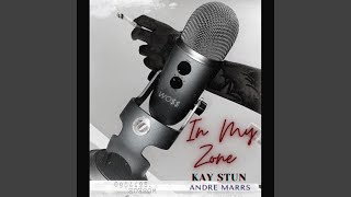 In My Zone feat Kay Stun [upl. by Gagliano527]