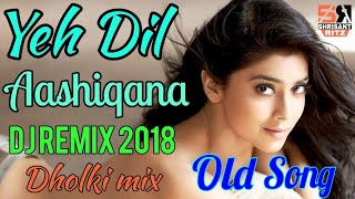 DjRemix  Yeh Dil Aashiqana  Dj Remix Love Song  Hard Bass Mixing  ShriSantRitz [upl. by Eseeryt]