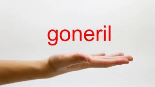 How to Pronounce goneril  American English [upl. by Anehsat]