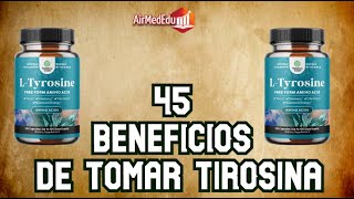 45 Beneficios de Tomar Tirosina [upl. by Elora]