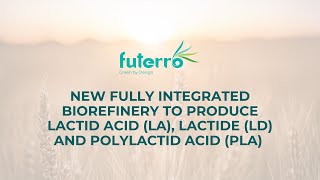 Futerro  New biorefinery for lactic acid LA lactide LD and polylactic acid PLA production [upl. by Haelat521]