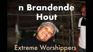 Net soos n brandende hout  Extreme Worshippers [upl. by Hulton]