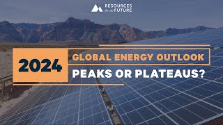 Global Energy Outlook 2024 Peaks or Plateaus [upl. by Harriet]