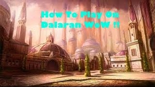 How To Play On Dalaran  WoW [upl. by Gaelan999]