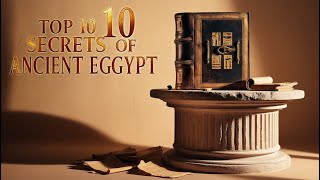 TOP 10 SECRETS OF ANCIENT EGYPT [upl. by Claudius]