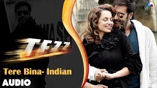 Tezz  Tere Bina  Indian Full Audio Song  Ajay Devgn  Kangana Ranaut [upl. by Rennerb]