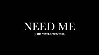 Need Me by JI The Prince of New York Lyrics [upl. by Ayetal]