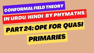 Conformal Field Theory  24  OPE of general quasi primaries [upl. by Justin781]