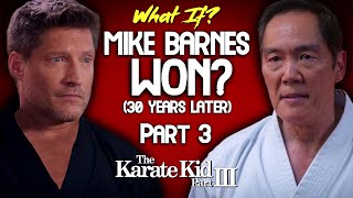 What If Mike Barnes Won In The Karate Kid 3 P3 30 Years Later [upl. by Tobiah412]