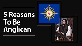 5 Reasons To Be Anglican [upl. by Gaut]