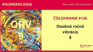 Číslohranie 126  Osobná ročná vibrácia 9 ORV [upl. by Odnanreh]