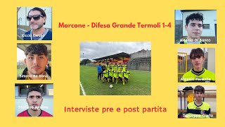 Morcone  Difesa Grande Termoli 14 interviste pre e post partita [upl. by Shane]