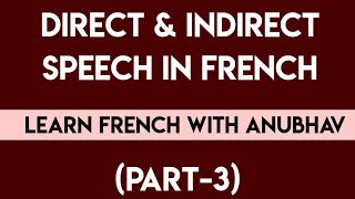 Direct amp Indirect speech in French  Part 3  Learn French with Anubhav  183 [upl. by Engeddi]