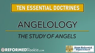 10 Essentials Series 5 Angelology the Doctrine of Angels [upl. by Lebisor]