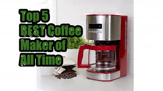 Top 5 BEST Coffee Maker of All Time [upl. by Sherm387]