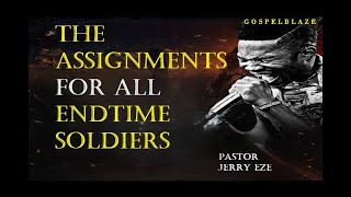 THE ASSIGNMENTS FOR ALL ENDTIME SOLDIERS PST JERRY EZE [upl. by Iluj]