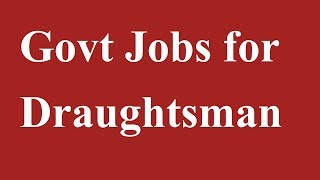 Govt Jobs for Draughtsman 2019 Draughtsman Jobs  Sarkari Naukri [upl. by Vareck]