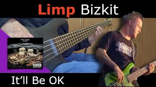 Limp Bizkit  Itll Be OK  Bass Cover  reup 2023 [upl. by Amii126]