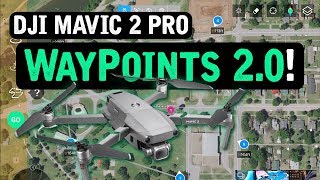 DJI Mavic 2 Pro  WAYPOINTS 20 Tutorial [upl. by Terese]