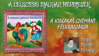 A kiskakas gyémánt fel krajcárja A legszebb magyar népmesék  mesél Molnár Piroska [upl. by Haelat]