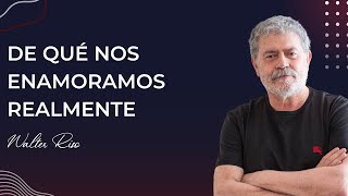 De qué nos enamoramos realmente  Walter Riso [upl. by Aan]