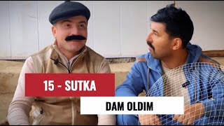 15  SUTKA DAM OLDIM [upl. by Cohberg]