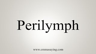 How To Say Perilymph [upl. by Edithe330]