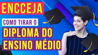 COMO TIRAR O DIPLOMA DO ENSINO MÉDIO COM O ENCCEJA [upl. by Kerstin]