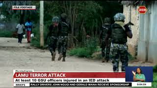 Lamu Terror Attack I 10 GSU officers injured in a suspected terror attack in Lamu [upl. by Salamone]