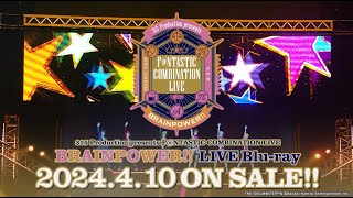 【SideM】F＠NTASTIC COMBINATION LIVE ～BRAINPOWER～ LIVE Bluray ダイジェスト【アイドルマスター】 [upl. by Novj]